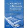 Raccontare il Novecento Libro del professore - P. Brogini