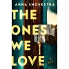 The Ones We Love - Anna Snoekstra