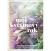 Můj květinový rok - Jitka Saniová