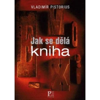 Jak se dělá kniha - Vladimír Pistorius