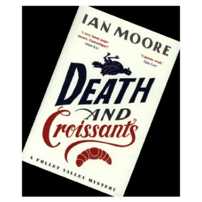 Death and Croissants: The most hilarious murder mystery since Richard Osmans The Thursday Murder Club Moore Ian