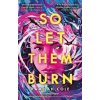 So Let Them Burn - Kamilah Cole, Little, Brown Book Group