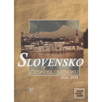 Slovensko v Československu 1918 - 1939 - Milan Zemko, Valerián Bystrický