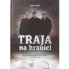 Traja na hranici - Kauza prenášačov náboženskej literatúry Branislava Borovského, Alojza Gabaja a Tomáša Konca