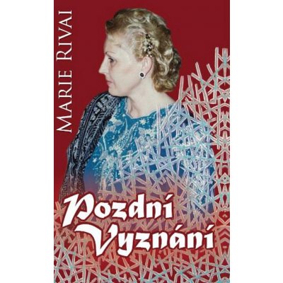 Pozdní vyznání - Marie Rivai