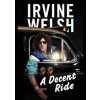 Decent Ride - Irvine Welsh, Jonathan Cape