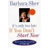 It's Only Too Late If You Don't Start Now (Barbara Sher)(Brožovaná)
