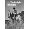 Manly Art Of Knitting (David Fougner)(Pevná)