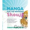 Manga for the Beginner: Shoujo - Christopher Hart