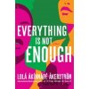 Everything Is Not Enough - Lola Akinmade Akerstrom