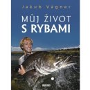 Můj život s rybami - Jakub Vágner