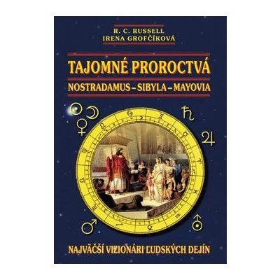 Tajomné proroctvá - Nostradanus-Sybila-Mayovia - Russell C. R., Grofčíková Irena