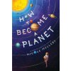 How to Become a Planet (Nicole Melleby)(Brožovaná)