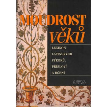 Moudrost věků - Lexikon latinských výroků, přísloví a rčení - Eva Kuťáková