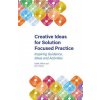 Creative Ideas for Solution Focused Practice (Judith Milner,Steve Myers)(Brožovaná)
