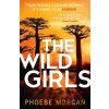 The Wild Girls - Phoebe Morgan