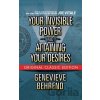 Your Invisible Power and Attaining Your Desires (Original Classic Edition) - Genevieve Behrend, Joe Vitale
