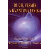Durr Hans Peter: Duch, vesmír a kvantová fyzika (Těsné souvislosti mezi novými fyzikálními poznatky a tradovanými náboženskými moudry. V jádru jsme si všichni podobní více,než se na první pohled zdá.