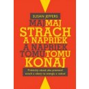 Maj strach a napriek tomu konaj - Susan Jeffers