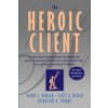 The Heroic Client: A Revolutionary Way to Improve Effectiveness Through Client-Directed, Outcome-Informed Therapy (Duncan Barry L.)