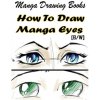 Manga Drawing Books How to Draw Manga Eyes: Learn Japanese Manga Eyes And Pretty Manga Face