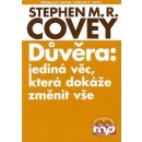 Důvěra: jediná věc, která dokáže změnit vše - Stephen M. R. Covey