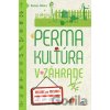 Citadella Permakultúra v záhrade mesiac po mesiaci - Damien Dekarz