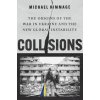 Collisions The Origins of the War in Ukraine and the New Global Instability (Hardback)