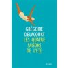 Les quatre saisons de l'été (Grégoire Delacourt)(Brožovaná)