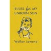 RULES FOR MY UNBORN SON