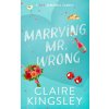 Marrying Mr. Wrong (Claire Kingsley)(Brožovaná)
