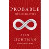 Probable Impossibilities: Musings on Beginnings and Endings (Lightman Alan)