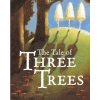 The Tale of Three Trees – A Traditional Folktale (Tim Jonke,Angela E Hunt)(Brožovaná)