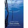 Živá třída: Vyučování a kolektivní vědomí - Christopher M. Bache