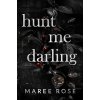 hunt me darling - Maree Rose