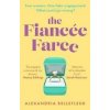 The Fiancee Farce - Alexandria Bellefleur