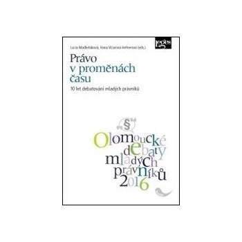 Právo v proměnách času: 10 let debatování mladých právníků - Lucia Madleňáková; Hana Vičarová Hefnerová