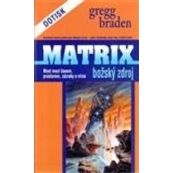Matrix - Božský zdroj - Gregg Braden od 8,99 € - Heureka.sk