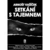 Setkání s tajemnem, 2. vydání - Vašíček Arnošt