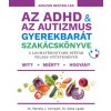Az ADHD & az autizmus gyerekbarát szakácskönyve - A leghatékonyabb diéták teljes gyűjteménye
