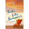 Feels Like Summer - Wendy Francis