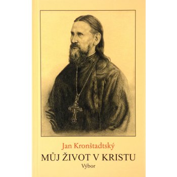 Můj život v Kristu - Jan Kronštadtský