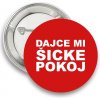 Odznak Dajce mi šicke pokoj červený