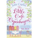 Little Cafe in Copenhagen - Fall in Love and Escape the Winter Blues with This Wonderfully Heartwarming and Feelgood Novel Caplin JuliePaperback