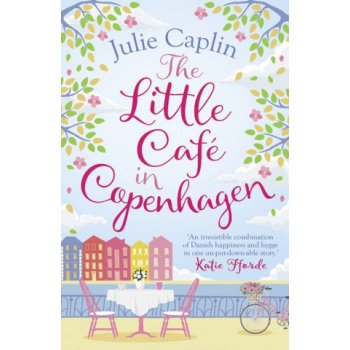 Little Cafe in Copenhagen - Fall in Love and Escape the Winter Blues with This Wonderfully Heartwarming and Feelgood Novel Caplin JuliePaperback