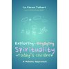 Exploring and Engaging Spirituality for Today's Children (National Research Council)()