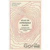 Atlas of Improbable Places - Travis Elborough