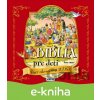 E-kniha Biblia pre deti - Starý zákon a život Ježiša - Anna Casalis