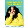 HOW DID WE GET HERE? A Girl's Guide to Finding Herself