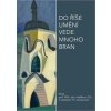 Do říše umění vede mnoho bran - Dagmar Černoušková